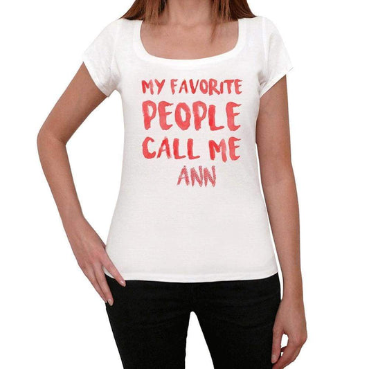 My Favorite People Call Me Ann White Womens Short Sleeve Round Neck T-Shirt Gift T-Shirt 00364 - White / Xs - Casual