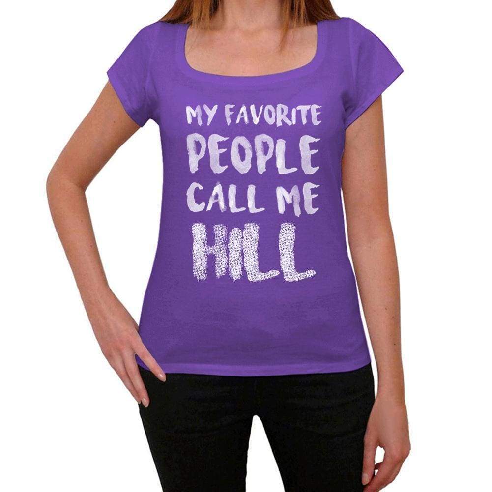 My Favorite People Call Me Hill, <span>Women's</span> T-shirt, Purple, Birthday Gift 00381 - ULTRABASIC