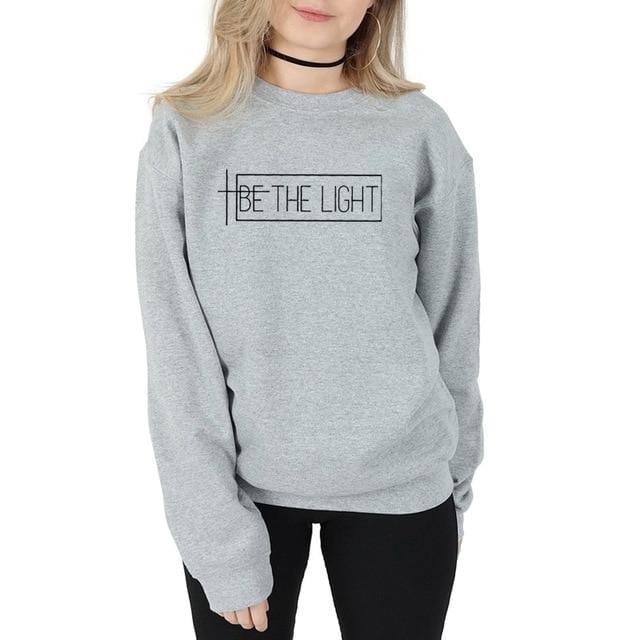 Be the light Sweatshirt women religion Christian Bible baptism sweatshirts slogan quote party hipster pullovers tops