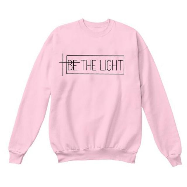 Be the light Sweatshirt women religion Christian Bible baptism sweatshirts slogan quote party hipster pullovers tops