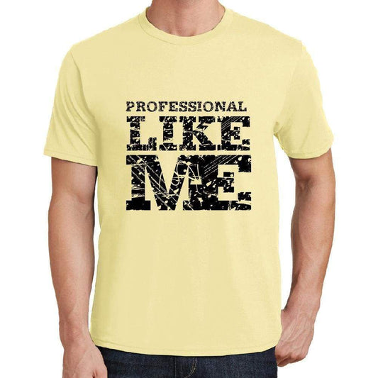 Professional Like Me Yellow Mens Short Sleeve Round Neck T-Shirt 00294 - Yellow / S - Casual