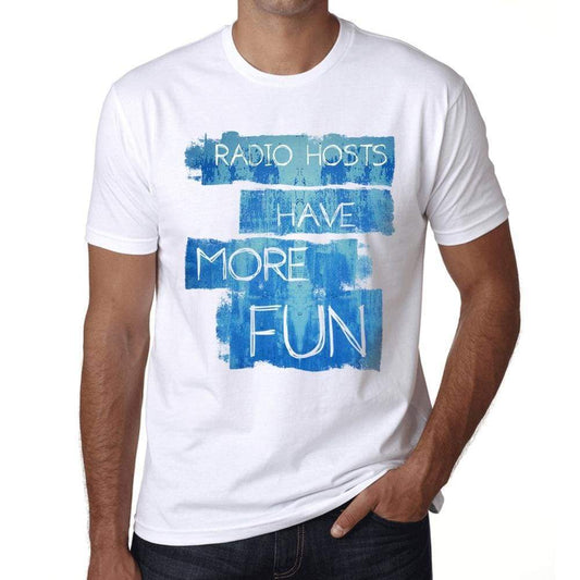 Radio Hosts Have More Fun Mens T Shirt White Birthday Gift 00531 - White / Xs - Casual