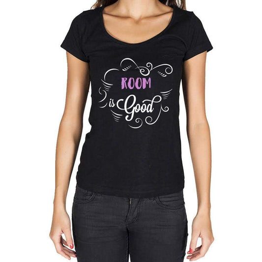 Room Is Good Womens T-Shirt Black Birthday Gift 00485 - Black / Xs - Casual