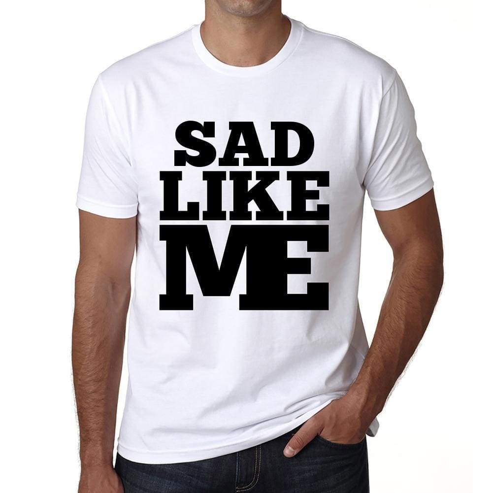 Sad Like Me White Mens Short Sleeve Round Neck T-Shirt 00051 - White / S - Casual