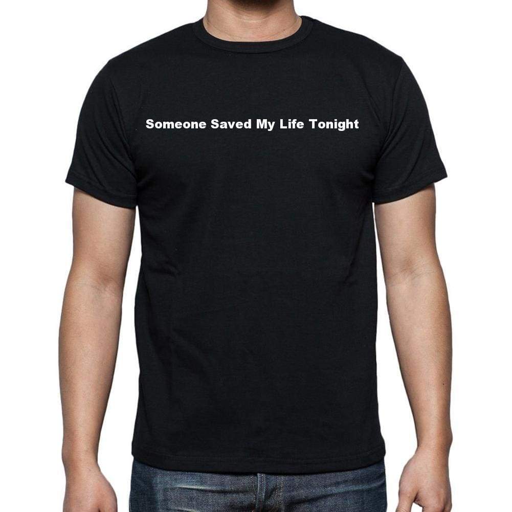 Someone Saved My Life Tonight Mens Short Sleeve Round Neck T-Shirt - Casual