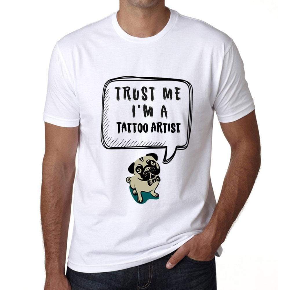 Tattoo Artist Trust Me Im A Tattoo Artist Mens T Shirt White Birthday Gift 00527 - White / Xs - Casual