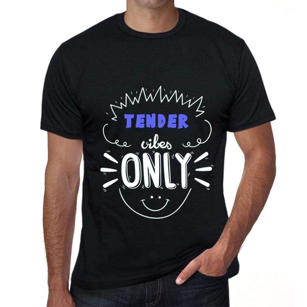 Tender Vibes Only Black Mens Short Sleeve Round Neck T-Shirt Gift T-Shirt 00299 - Black / S - Casual