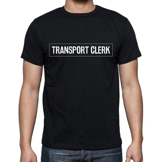 Transport Clerk T Shirt Mens T-Shirt Occupation S Size Black Cotton - T-Shirt