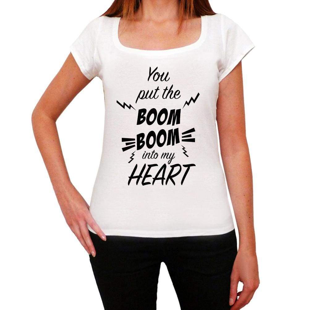 You Put The Boom Boom Into My Heart Womens Short Sleeve T-Shirt - Shirts